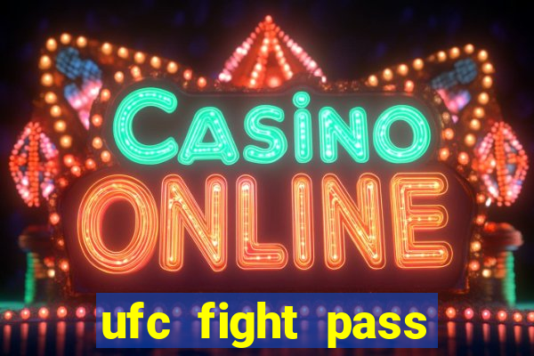 ufc fight pass onde assistir